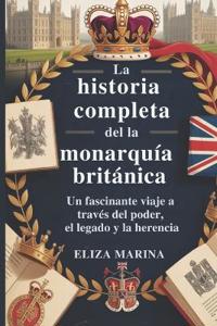 La historia completa de la monarquía británica