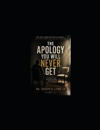 The Apology You Will Never Get