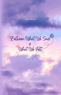 Between What We Said and What We Felt