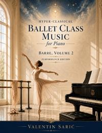 Hyper-Classical Ballet Class Music for Piano