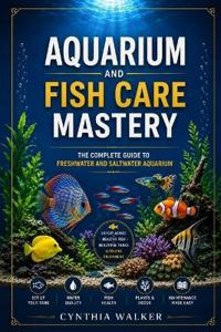 Aquarium and fish care mastery