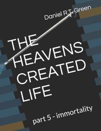 The Heavens Created Life