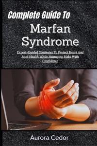 Complete Guide To Marfan Syndrome
