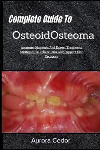 Complete Guide To OsteoidOsteoma