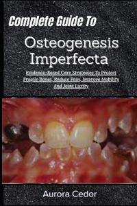 Complete Guide To Osteogenesis Imperfecta