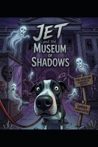 The Adventures Of Jet - The Museum Of Shadows
