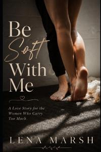 Be Soft With Me
