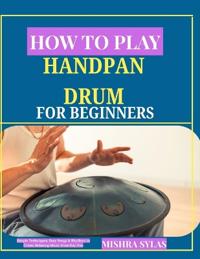 How to Play Handpan Drum for Beginners