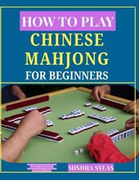 How to Play Chinese Mahjong for Beginners