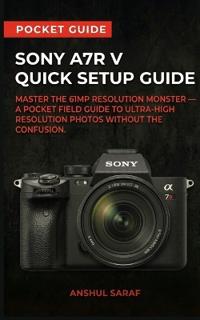 Sony A7R V Quick Setup Guide - Master the 61MP Resolution Monster