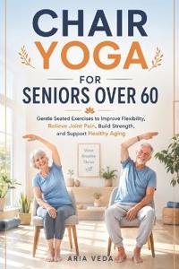 Chair Yoga for Seniors Over 60