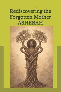 Rediscovering the Forgotten Mother ASHERAH