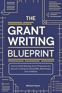 The Grant Writing Blueprint