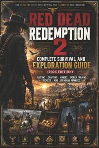 Red Dead Redemption 2 Complete Survival and Exploration Guide (2026 Edition)