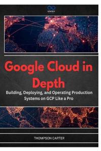 Google Cloud in Depth