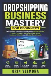 Dropshipping Business Mastery for Beginners