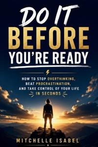 Do It Before You're Ready