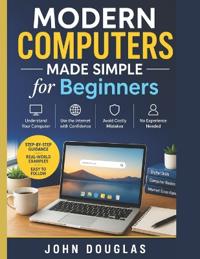 Modern Computers Made Simple for Beginners