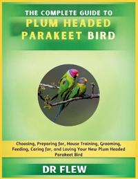 The Complete Guide to Plum Headed Parakeet Bird