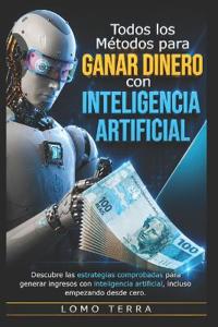 Todo Los Métodos Para Ganar Dinero Con Inteligencia Artificial