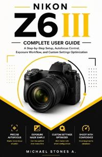 Nikon Z6 III User Guide for Beginners