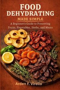 Food Dehydrating Made Simple