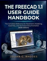 The Freecad 1.1 User Guide Handbook
