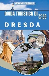 Guida Turistica Di Dresda 2026-2027