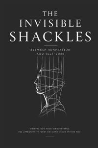 The Invisible Shackles