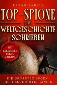 Top-Spione, die Weltgeschichte schrieben