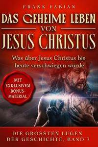 Das geheime Leben von Jesus Christus