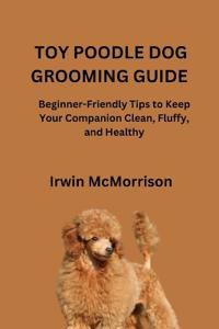 Toy Poodle Dog Grooming Guide
