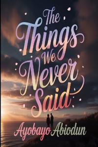 The Things We Never Said