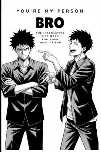 You're My Person, Bro