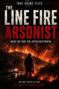 The Line Fire Arsonist