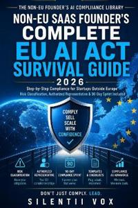 Non-EU SaaS Founder's Complete EU AI Act Survival Guide 2026
