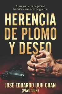 Herencia de Plomo Y Deseo