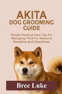 Akita Dog Grooming Guide