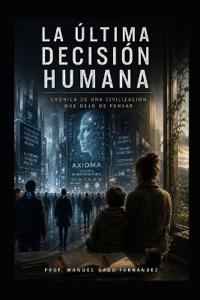 La Última Decisión Humana