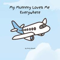 My Mummy Loves Me Everywhere