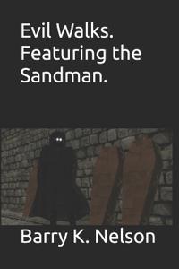 Evil Walks. featuring the Sandman.