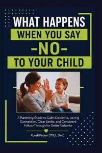 WHAT HAPPENS When You Say "NO" TO YOUR CHILD