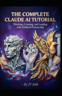 The Complete Claude AI Tutorial