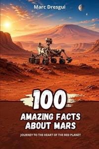 100 Amazing Facts about Mars