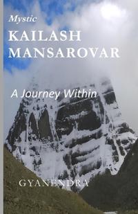 Mystic Kailash Mansarovar A journey Within