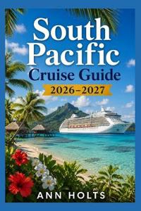 South Pacific Cruise Guide 2026-2027