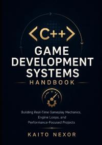C++ Game Development Systems Handbook