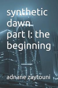 synthetic dawn part I