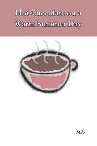 Hot Chocolate on a Warm Summer Day