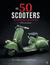LES 50 SCOOTERS MYTHIQUES & CULTES